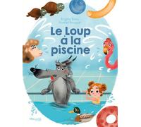 Le Loup à la piscine - Audrey Bouquet - Marmaille Et Compagnie - cartonné - Album jeunesse