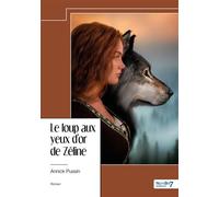 Le loup aux yeux d'or de Zéline - Annick Pussin - Nombre 7 - relié - Récit