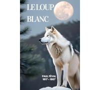 Le loup blanc (Illustré)