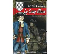 Le Loup Blanc Le Joli Château - Paul Féval - Yoran Embanner - broché - Roman