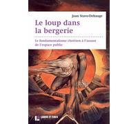 Le loup dans la bergerie: Le fondamentalisme chrétien à l'assaut de l'espace public