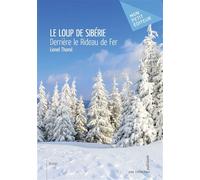 Le loup de Siberie - Tome 1 Derrière le rideau de fer - Lionel Thomé - Publibook - broché - Essai