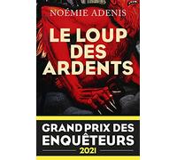Le Loup des Ardents - Grand prix des enquêteurs 2021 - Prix Polar en séries 2022