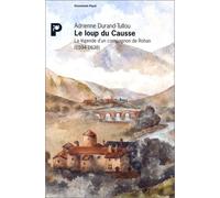 Le loup du Causse - La légende d'un compagnon de Rohan (1594-1638)