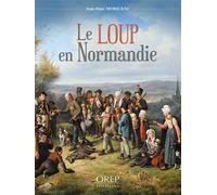 Le loup en Normandie - Jean-Marc Moriceau - Orep - broché - Guide