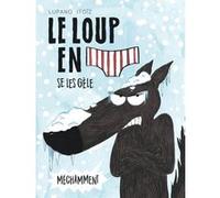Le Loup en slip - Tome 2 - Le Loup en slip se les gèle méchamment Paul Cauuet (Auteur), Wilfrid Lupano (Auteur), Mayana Itoïz (Illustration)