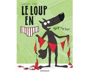 Le Loup en slip - Tome 3 - Slip hip hip ! Paul Cauuet (Auteur), Wilfrid Lupano (Auteur), Mayana Itoïz (Illustration)