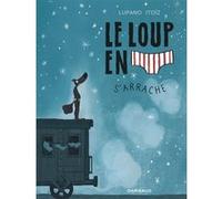 Le Loup en slip - Tome 7 - Le Loup en slip s'arrache Wilfrid Lupano (Auteur), Mayana Itoïz (Illustration), Paul Cauuet (Auteur)