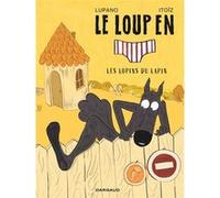 Wilfrid Lupano – Le Loup en slip – Tome 9 : Les lopins du lapin – Cartonné