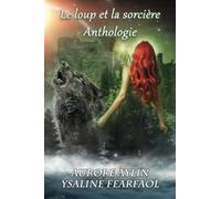 Le Loup et la sorcière: Anthologie