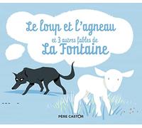 Le loup et l'agneau et 3 autres fables