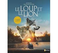 Le loup et le lion - L'album du film - Dès 5 ans