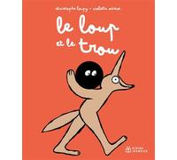 Le loup et le trou - Christophe Loupy - Didier Jeunesse - broché - Album jeunesse