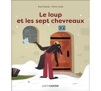 Le loup et les sept chevreaux Olivier Latyk (Auteur), Olivier Latyk (Illustration), Anne Kalicky (Auteur)