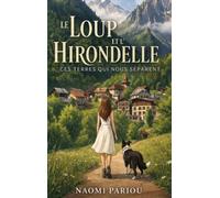 Le Loup et l'Hirondelle: Ces Terres qui nous séparent