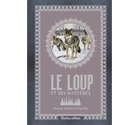 Le loup et ses mystères Portrait, histoire et légendes - Emmanuelle Grundmann - Rustica - relié - Guide