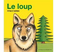 Le loup Francesco Pittau (Auteur), Bernadette Gervais (Auteur), Bernadette Gervais (Illustration)