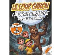 Le Loup-Garou: La vraie histoire derrière la légende : Origines, mythes, récits historiques, science, quiz et coloriages, Mythes et légendes, superstitions, Moyen Âge