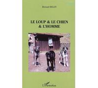 Le loup & le chien & L'homme - Bernard Belin - L'harmattan - broché - Etude