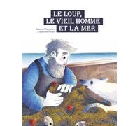 Le loup, le vieil homme et la mer - Isabelle Wlodarczyk - D'eux - broché - Album jeunesse
