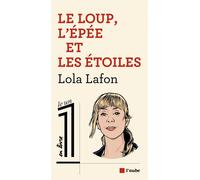Le loup, l'épée et les étoiles - Lola Lafon - L'aube Eds De - broché - Roman