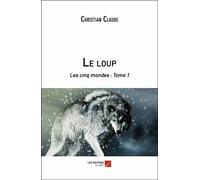 Le Loup - Les Cinq Mondes : Tome 1