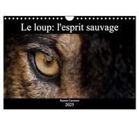 Le loup: l'esprit sauvage (Calendrier mural 2025 DIN A4 vertical), CALVENDO calendrier mensuel: Des images incroyables de loups