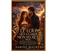 LE LOUP QUI A GARDÉ MON SECRET: Une romance de seconde chance avec un loup métamorphe, une âme sœur cachée, un héros protecteur et un mystère chaleureux en petite ville (Livre 1)