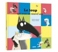 Le loup qui avait un nouvel ami Orianne Lallemand (Auteur), Eléonore Thuillier (Auteur)