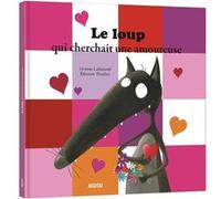 Le loup qui cherchait une amoureuse Orianne Lallemand (Auteur), Eléonore Thuillier (Auteur)