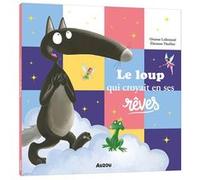 Le loup qui croyait en ses rêves