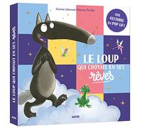 Le Loup qui croyait en ses rêves : Une histoire en pop-up !