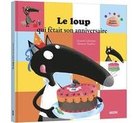 Le loup qui fetait son anniversaire Orianne Lallemand (Auteur), Eléonore Thuillier (Auteur)