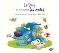 Le Loup qui n'aimait pas les contes - Séverine de La Croix - Splash - cartonné - Album jeunesse
