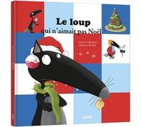 Le loup qui n'aimait pas Noël Orianne Lallemand (Auteur), Eléonore Thuillier (Illustration)