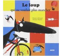 Le loup qui ne voulait plus marcher Orianne Lallemand (Auteur), Eléonore Thuillier (Illustration)