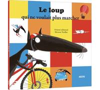 Le loup qui ne voulait plus marcher - Orianne Lallemand - Auzou Éditions - broché - Album jeunesse dès 3 ans