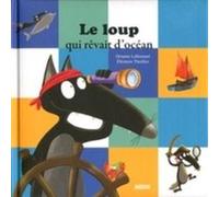 Le loup qui rêvait d'océan Orianne Lallemand (Auteur), Eléonore Thuillier (Auteur)