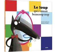 Orianne Lallemand – Le loup qui s'aimait beaucoup trop – Broché, petit format