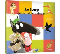 Le loup qui sauvait les animaux - Orianne Lallemand - Auzou Philippe Eds - cartonné - Album jeunesse