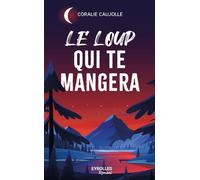 Le loup qui te mangera - Coralie Caujolle - Eyrolles - broché - Roman