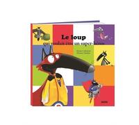 Le loup qui voulait Ãƒªtre un super-hÃƒ©ros by Orianne Lallemand (2016-08-18)
