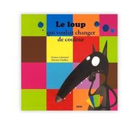 Le Loup Qui Voulait Changer De Couleur
