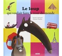 Le loup qui voulait faire le tour du monde Orianne Lallemand (Auteur), Eléonore Thuillier (Auteur)