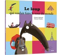 Le loup qui voulait faire le tour du monde - Orianne Lallemand - Auzou Philippe Eds - broché - Album jeunesse dès 3 ans