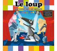 Le Loup Qui Voulait Faire Son Spectacle