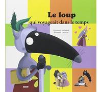 Le loup qui voyageait dans le temps (French Edition) by Orianne Lallemand (2015-09-15)
