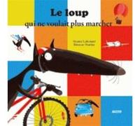 Le loup sui ne voulait plus marcher Orianne Lallemand (Auteur), Eléonore Thuillier (Auteur)