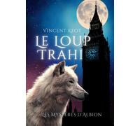 Le Loup Trahi: Un roman d'Urban Fantasy dans "Les Mystères d'Albion"