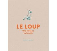 Le Loup: Une histoire culturelle